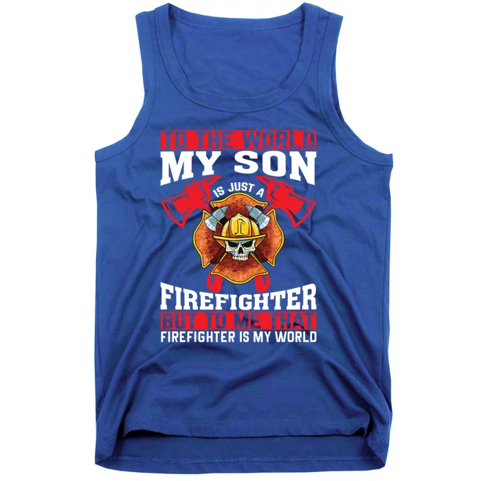 To The World My Son Is Just A Firefighter Fire Dad Meaningful Gift Tank Top