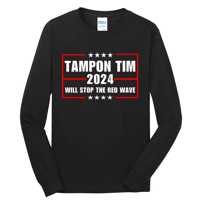 Tampon Tim Will Stop The Red Wave Tall Long Sleeve T-Shirt