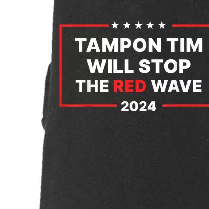 Tampon Tim Will Stop The Red Wave Funny Vote Harris Walz Doggie 3-End Fleece Hoodie