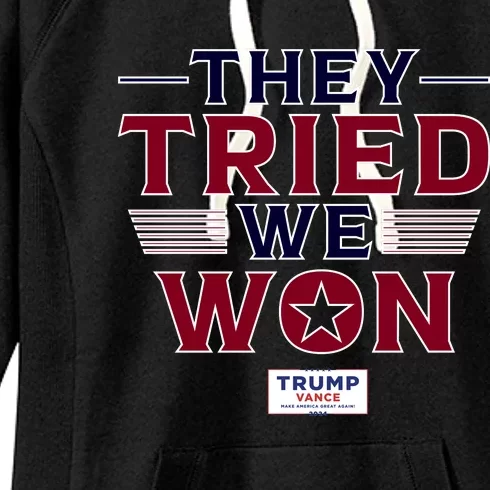 They Tried We Won Trump 2024 Women's Fleece Hoodie