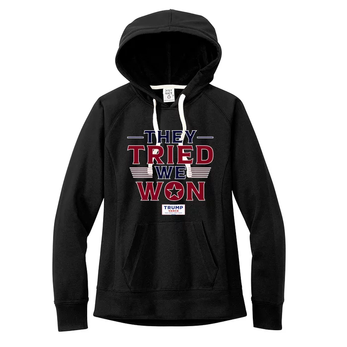 They Tried We Won Trump 2024 Women's Fleece Hoodie