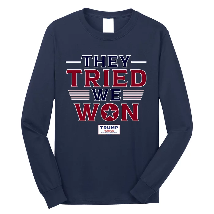 They Tried We Won Trump 2024 Long Sleeve Shirt