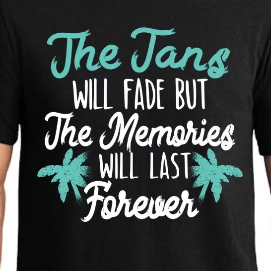 The Tans Will Fade But The Memories Will Last Forever Cool Gift Pajama Set