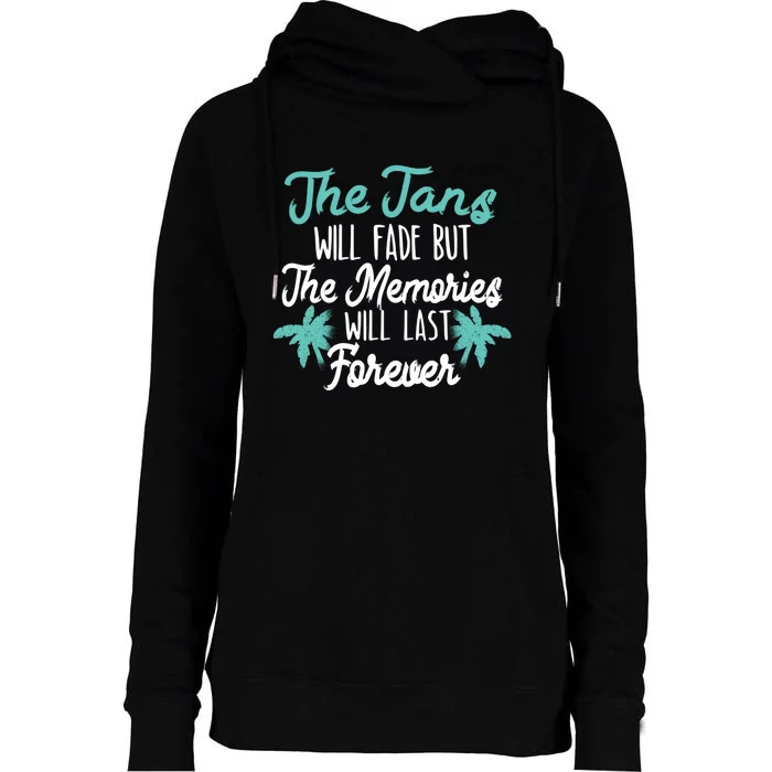 The Tans Will Fade But The Memories Will Last Forever Cool Gift Womens Funnel Neck Pullover Hood