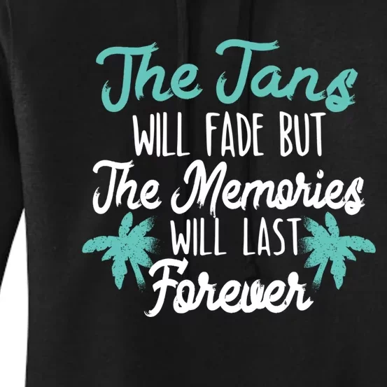 The Tans Will Fade But The Memories Will Last Forever Cool Gift Women's Pullover Hoodie