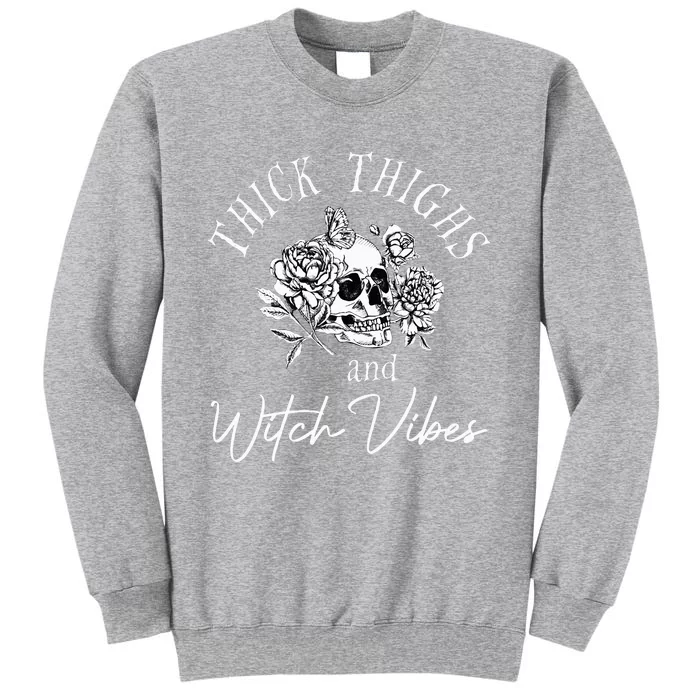 Thick Thighs Witch Vibes Halloween Tall Sweatshirt