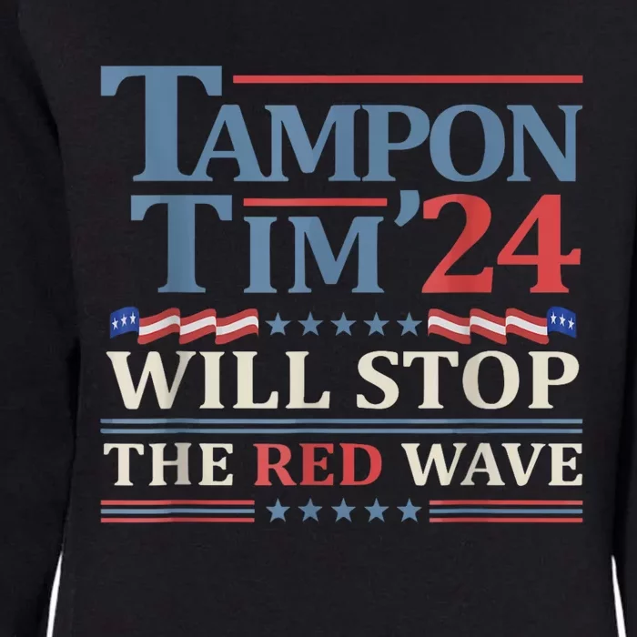 Tampon Tim Will Stop The Red Wave Funny Vote Harris Walz Womens California Wash Sweatshirt