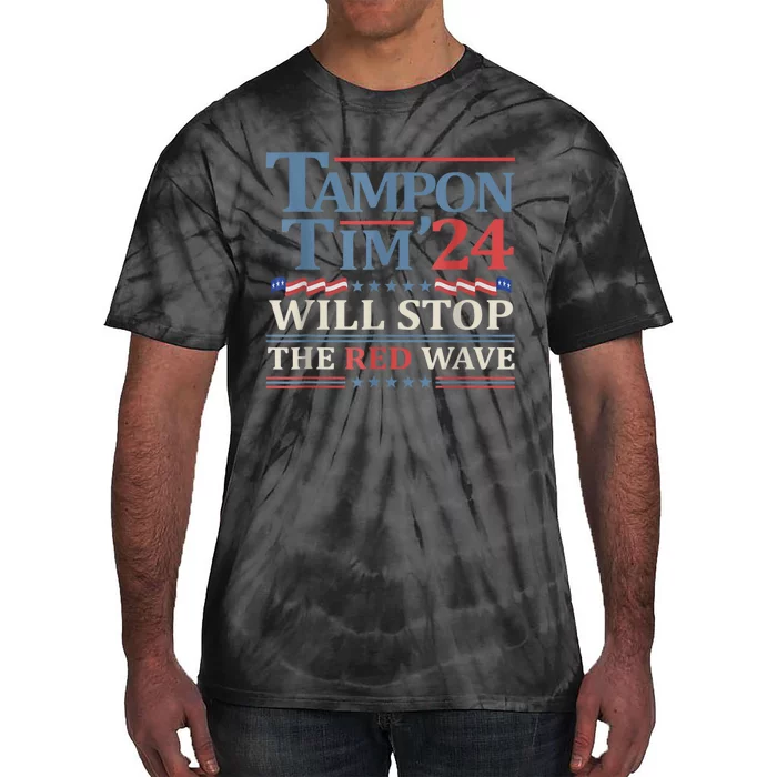 Tampon Tim Will Stop The Red Wave Funny Vote Harris Walz Tie-Dye T-Shirt