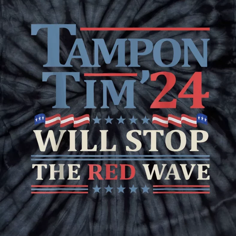 Tampon Tim Will Stop The Red Wave Funny Vote Harris Walz Tie-Dye T-Shirt