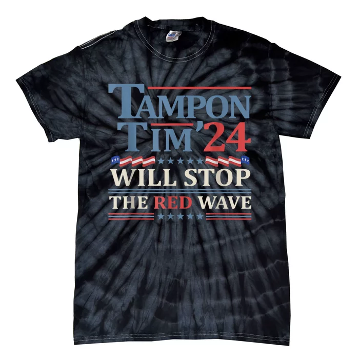 Tampon Tim Will Stop The Red Wave Funny Vote Harris Walz Tie-Dye T-Shirt