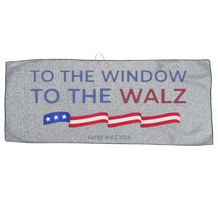 To The Window To The Tim Walz Kamala Harris 2024 Large Microfiber Waffle Golf Towel