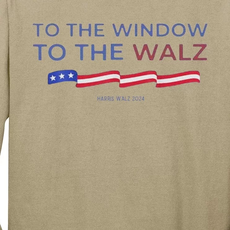 To The Window To The Tim Walz Kamala Harris 2024 Tall Long Sleeve T-Shirt