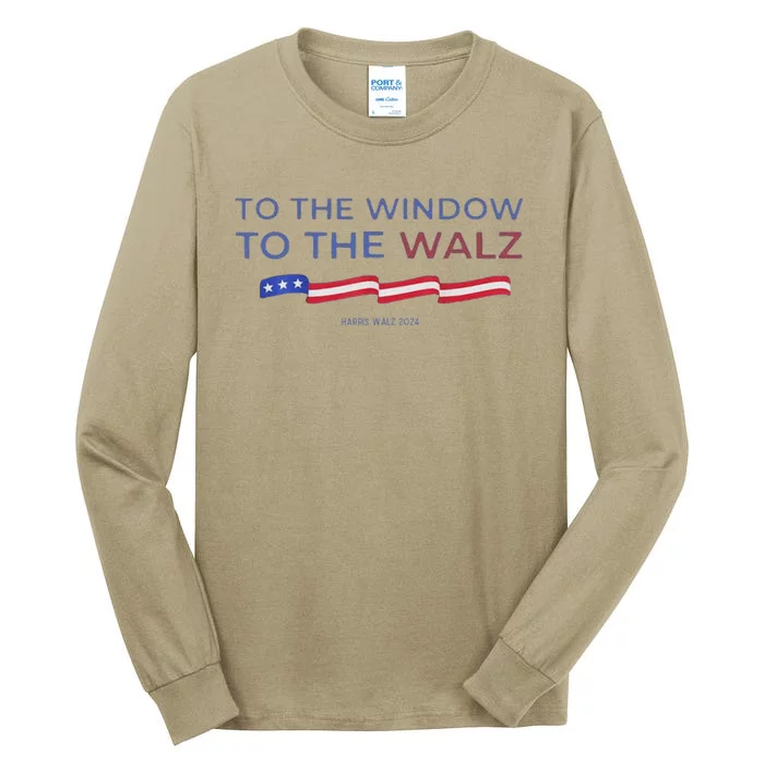 To The Window To The Tim Walz Kamala Harris 2024 Tall Long Sleeve T-Shirt