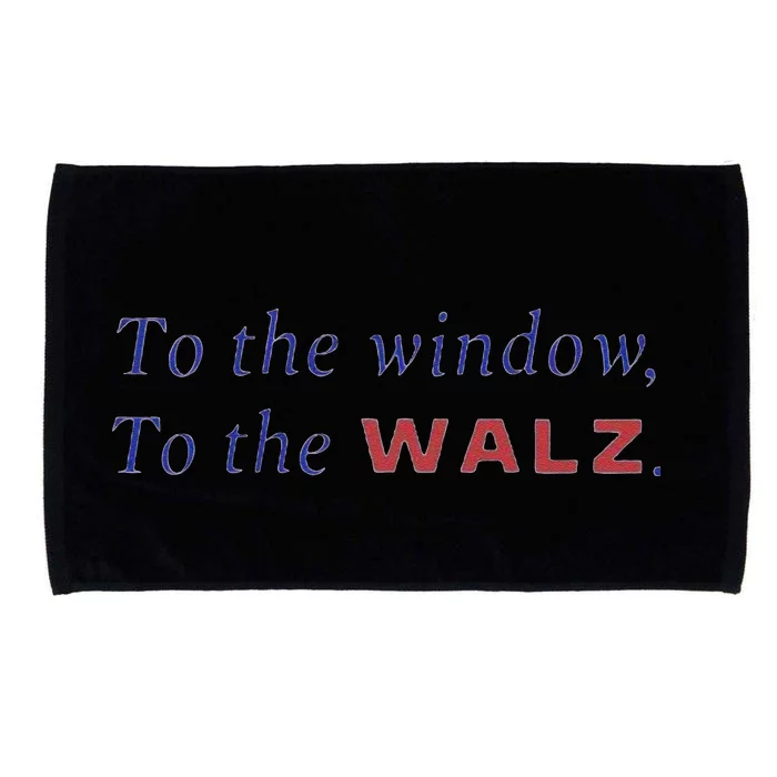 To The Window To The Tim Walz Kamala Harris 2024 Microfiber Hand Towel