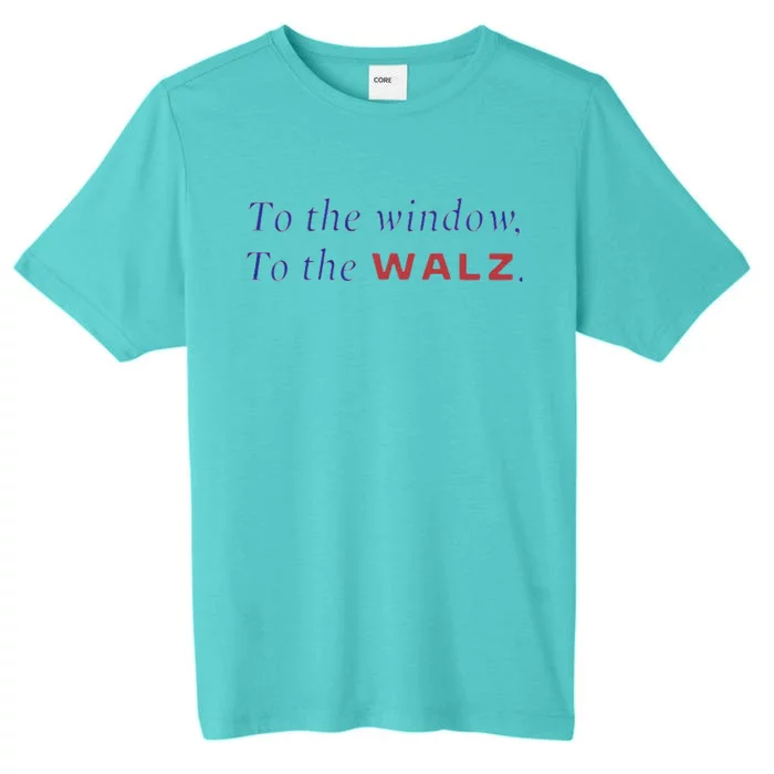 To The Window To The Tim Walz Kamala Harris 2024 ChromaSoft Performance T-Shirt