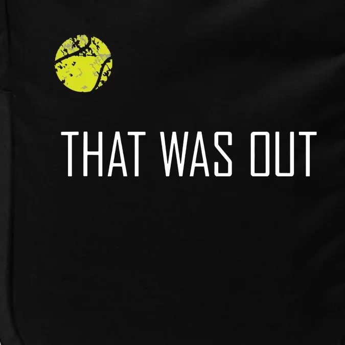 Tennis That Was Out Funny Cute Sports Gift Impact Tech Backpack