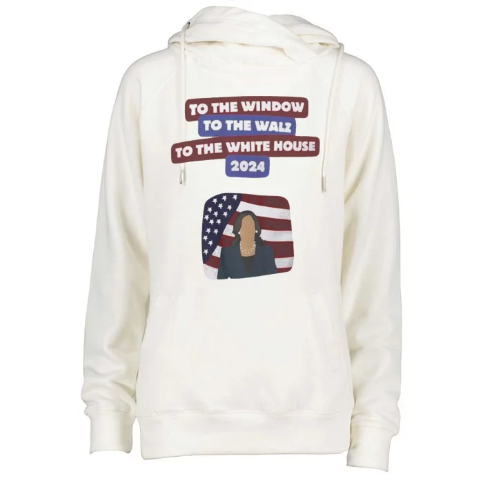 To The Window To The Tim Walz Kamala Harris 2024 Womens Funnel Neck Pullover Hood