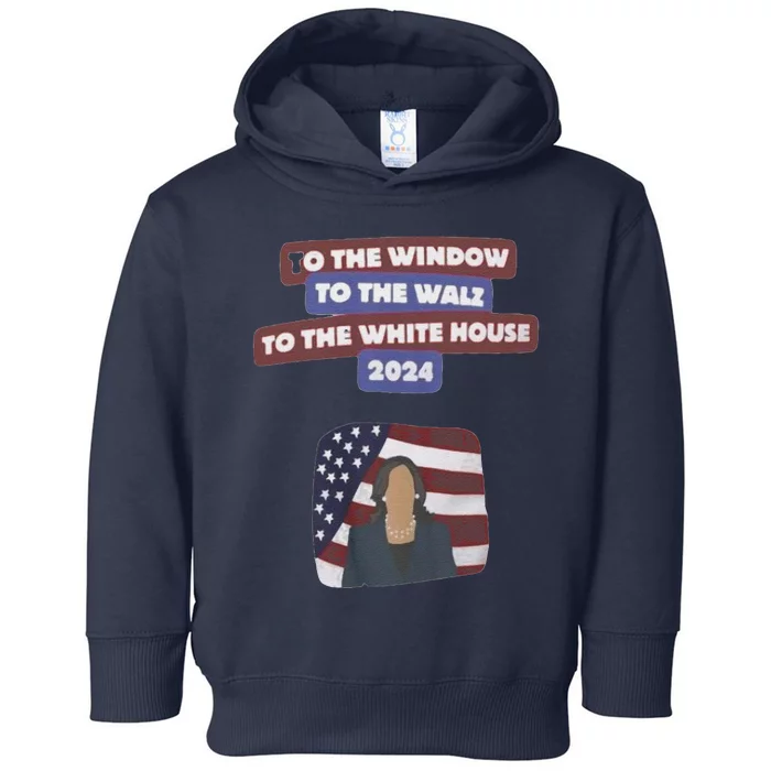 To The Window To The Tim Walz Kamala Harris 2024 Toddler Hoodie