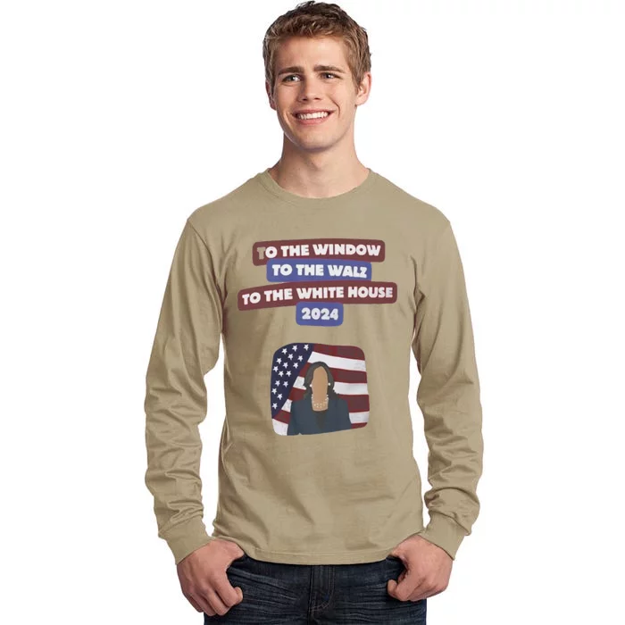 To The Window To The Tim Walz Kamala Harris 2024 Tall Long Sleeve T-Shirt