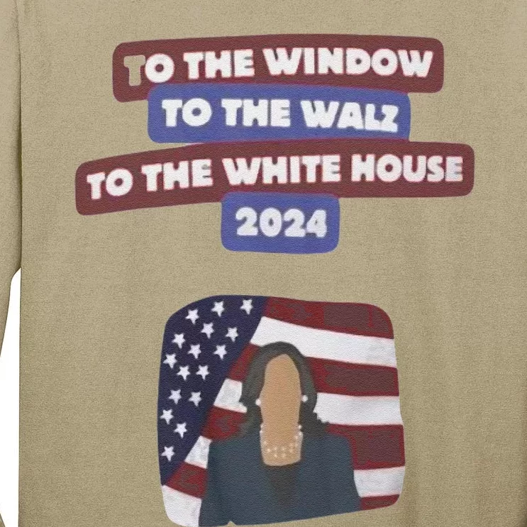 To The Window To The Tim Walz Kamala Harris 2024 Tall Long Sleeve T-Shirt