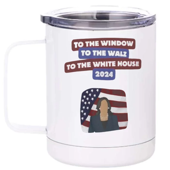 To The Window To The Tim Walz Kamala Harris 2024 Front & Back 12oz Stainless Steel Tumbler Cup