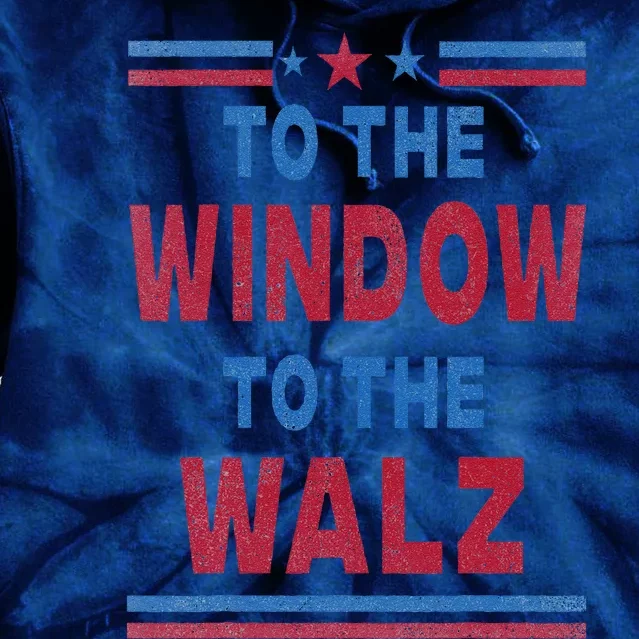 To The Window To The Walz Harris Walz 2024 Tie Dye Hoodie