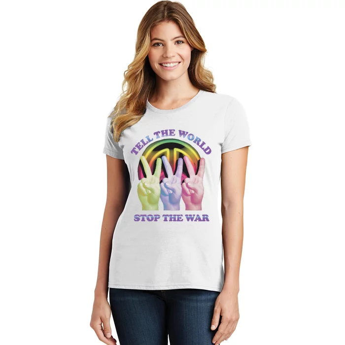 Tell The World Stop The War Women's T-Shirt