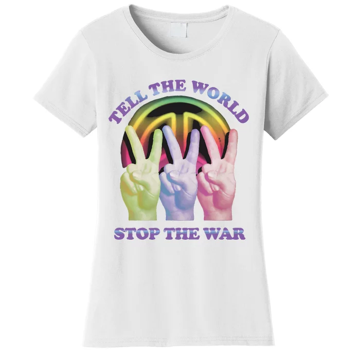 Tell The World Stop The War Women's T-Shirt