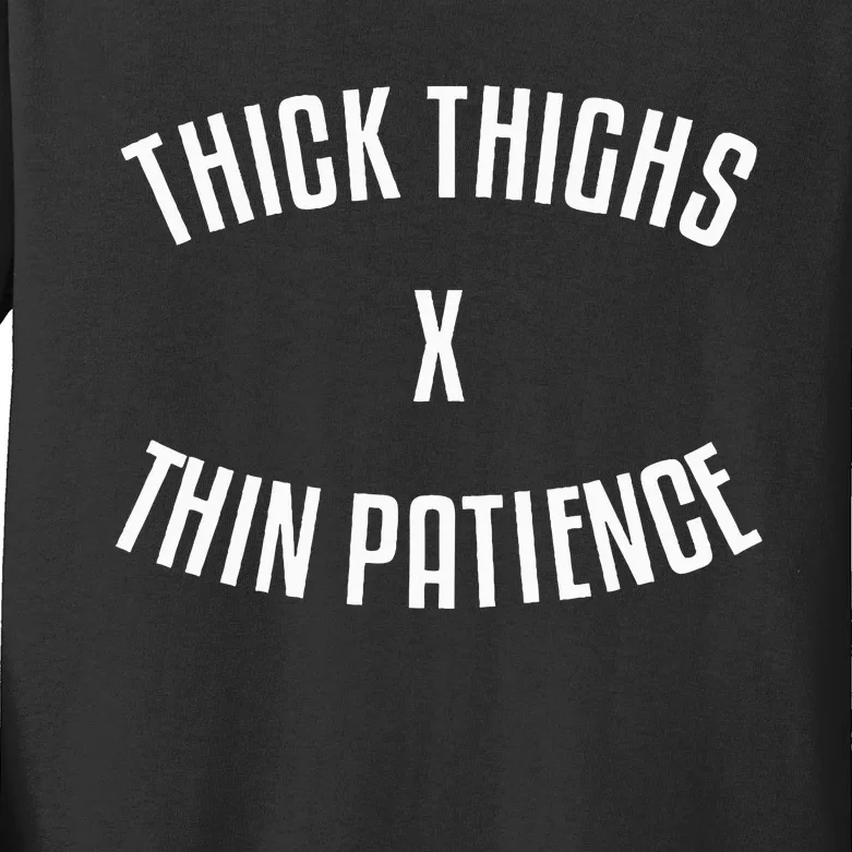 Thick Thighs X Thin Patience Funny Sarcastic Fitness Workout Kids Long Sleeve Shirt