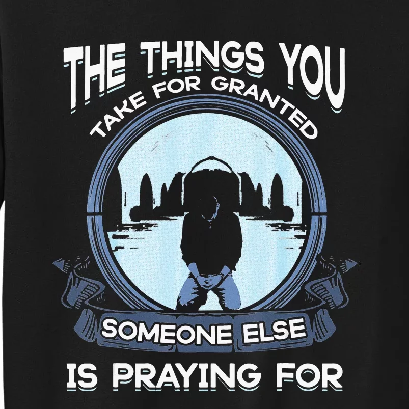 The Things You Take For Granted Someone pi day Sweatshirt