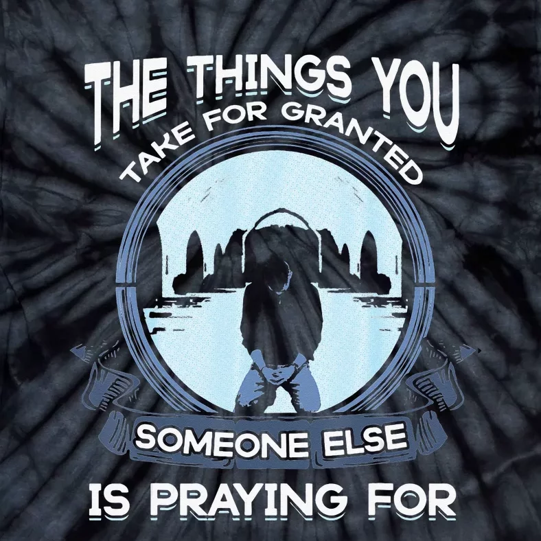 The Things You Take For Granted Someone pi day Tie-Dye T-Shirt