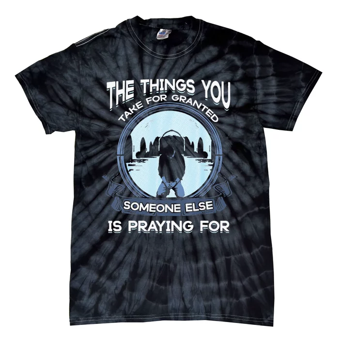 The Things You Take For Granted Someone pi day Tie-Dye T-Shirt