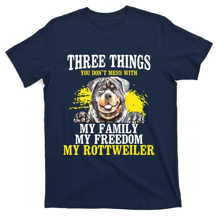 Three Things You Dont Mess With My Family Rottweiler Dog T-Shirt