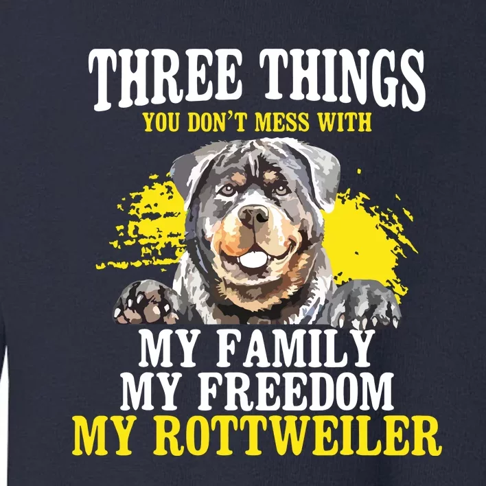 Three Things You Dont Mess With My Family Rottweiler Dog Toddler Sweatshirt