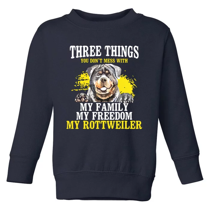 Three Things You Dont Mess With My Family Rottweiler Dog Toddler Sweatshirt