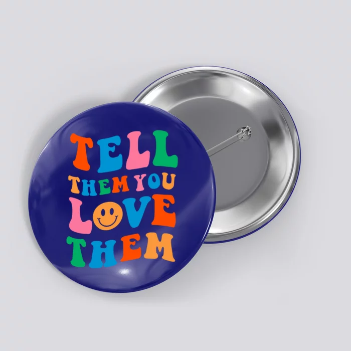 Tell Them You Love Them Trendy Aesthetic Design And Gift Button