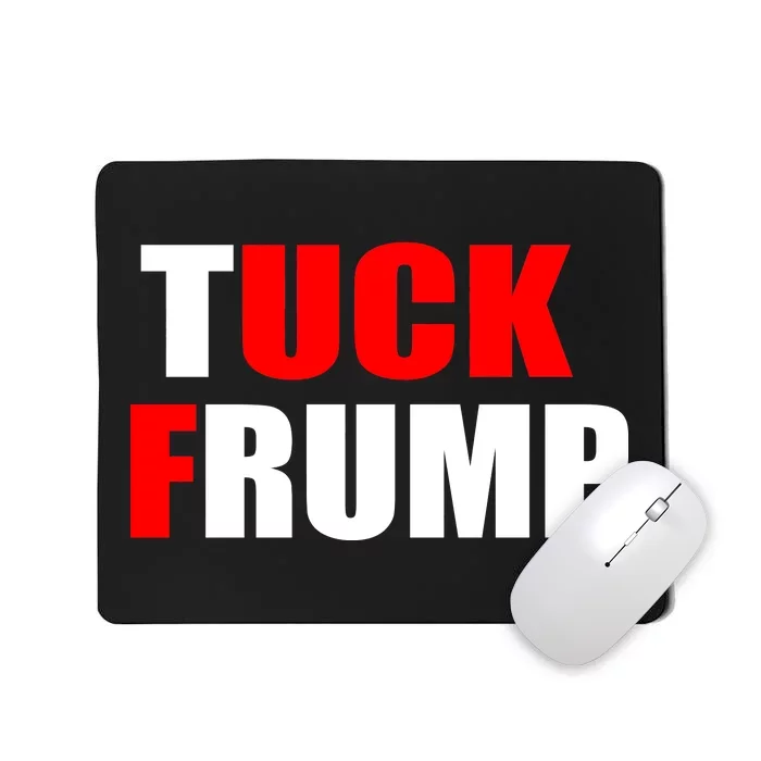 Tuck Frump Anti Trump Mousepad