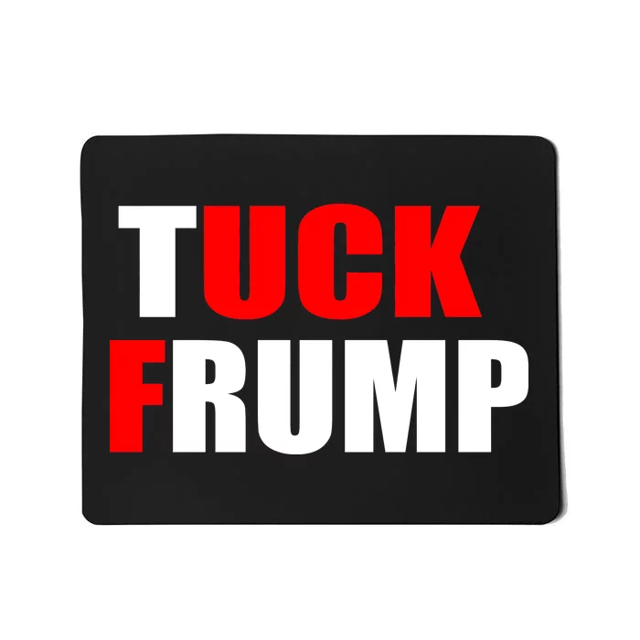 Tuck Frump Anti Trump Mousepad