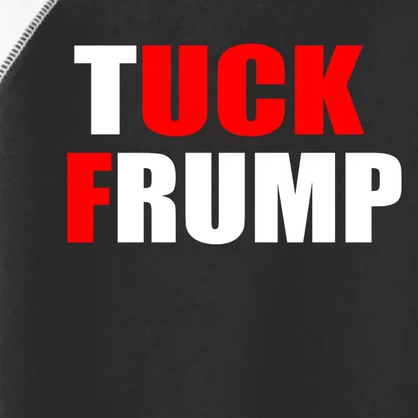 Tuck Frump Anti Trump Toddler Fine Jersey T-Shirt