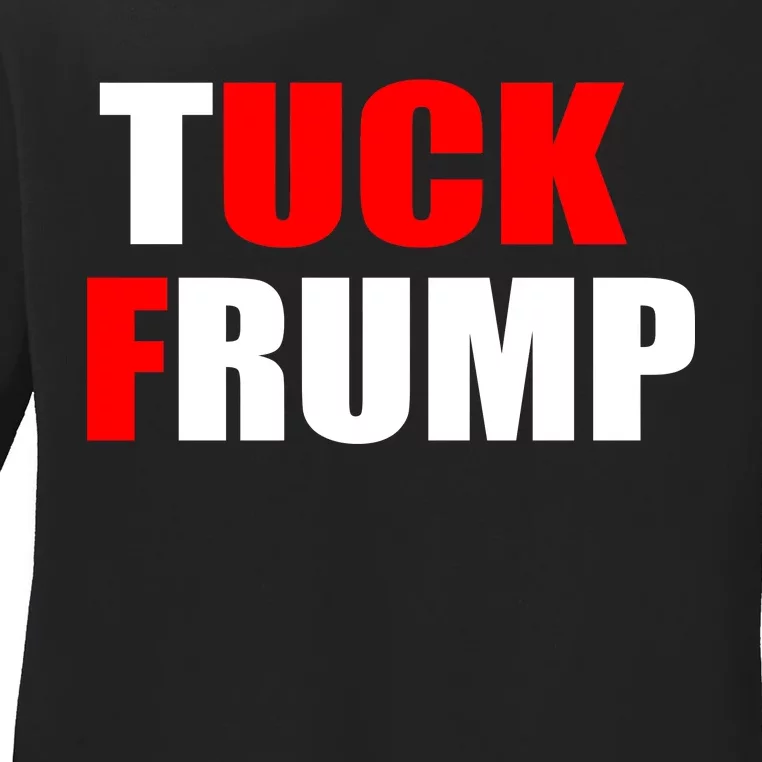 Tuck Frump Anti Trump Ladies Long Sleeve Shirt