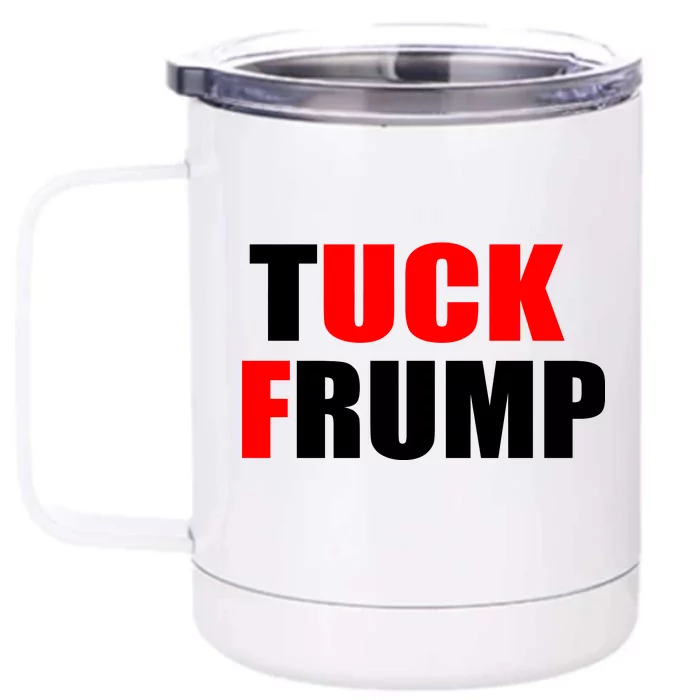 Tuck Frump Anti Trump Front & Back 12oz Stainless Steel Tumbler Cup