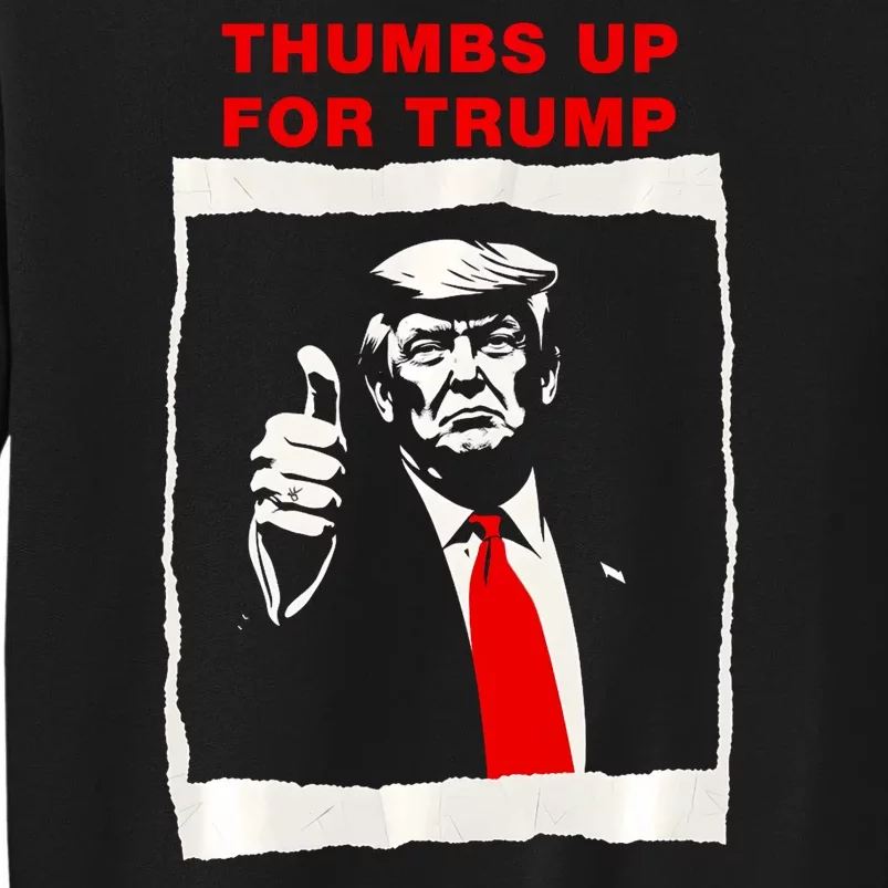 Thumbs Up For Trump Republican Maga Trump Supporter Trump Tall Sweatshirt