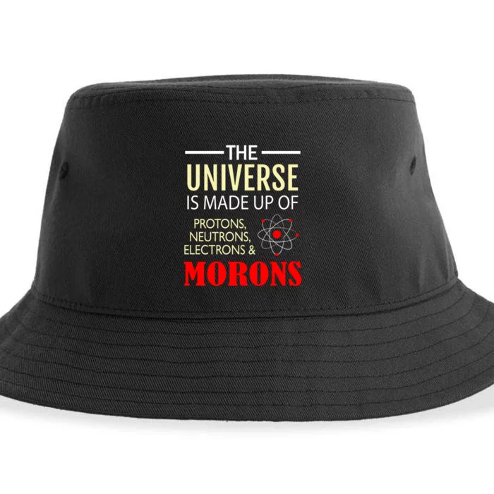 The Universe Is Made Of Protons Neutrons Electrons And Morons Sustainable Bucket Hat