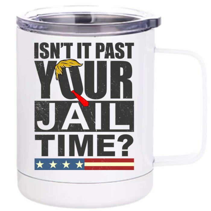 Trump Usa Isn’T It Past Your Jail Time Vintage Front & Back 12oz Stainless Steel Tumbler Cup