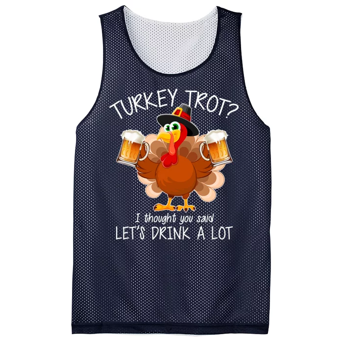 Turkey Trot? I Thought You Said Let's Drink A Lot Mesh Reversible Basketball Jersey Tank