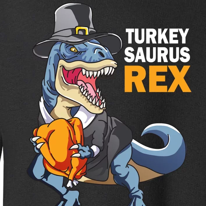 Turkeysaurus Rex Toddler Sweatshirt