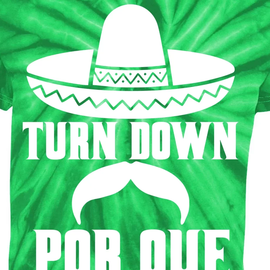 Turn Down Por Que Funny Cinco De Mayo Kids Tie-Dye T-Shirt