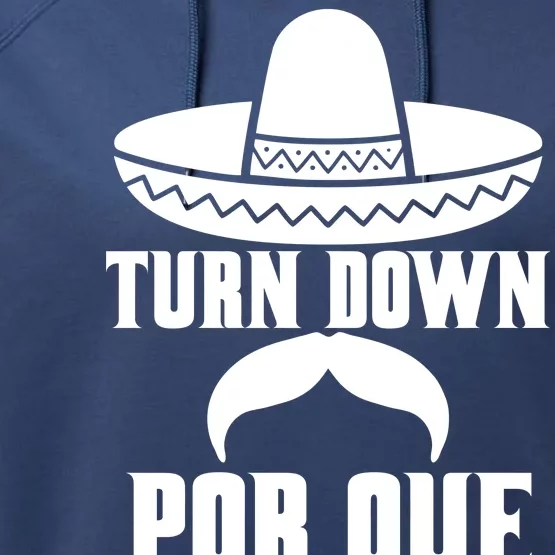 Turn Down Por Que Funny Cinco De Mayo Performance Fleece Hoodie