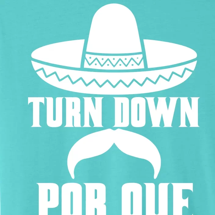 Turn Down Por Que Funny Cinco De Mayo ChromaSoft Performance T-Shirt