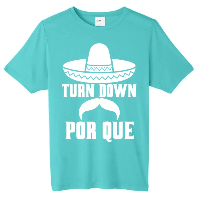 Turn Down Por Que Funny Cinco De Mayo ChromaSoft Performance T-Shirt